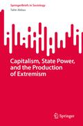 Capitalism, State Power, and the Production of Extremism