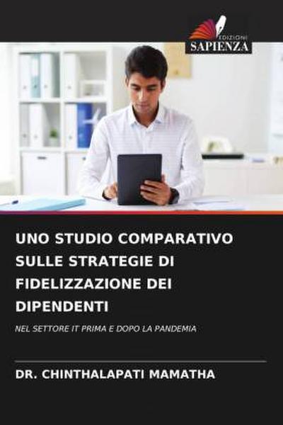 UNO STUDIO COMPARATIVO SULLE STRATEGIE DI FIDELIZZAZIONE DEI DIPENDENTI