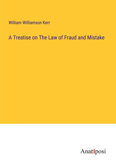 A Treatise on The Law of Fraud and Mistake