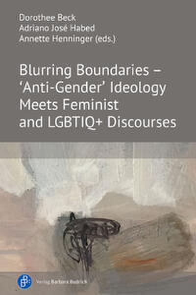 Blurring Boundaries - ’Anti-Gender’ Ideology Meets Feminist and LGBTIQ+ Discourses