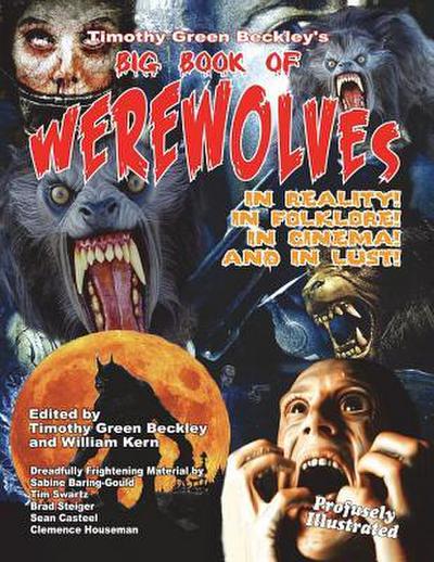 Timothy Green Beckley’s Big Book of Werewolves: In Reality! In Folklore! In Cine