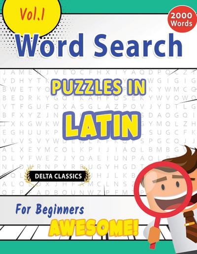 WORD SEARCH PUZZLES IN LATIN FOR BEGINNERS - AWESOME! VOL.1 - DELTA CLASSICS