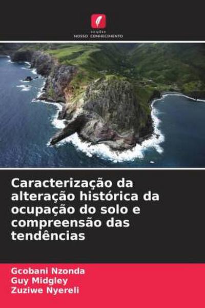 Caracterização da alteração histórica da ocupação do solo e compreensão das tendências