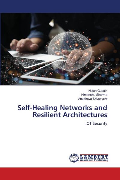 Self-Healing Networks and Resilient Architectures
