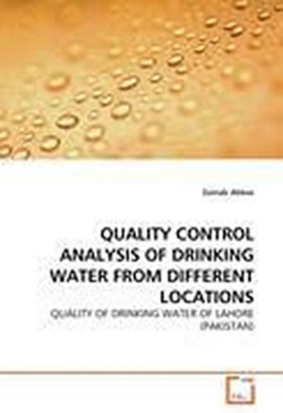 QUALITY CONTROL ANALYSIS OF DRINKING WATER FROM DIFFERENT LOCATIONS