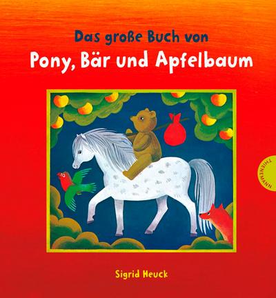 Das große Buch von Pony, Bär und Apfelbaum