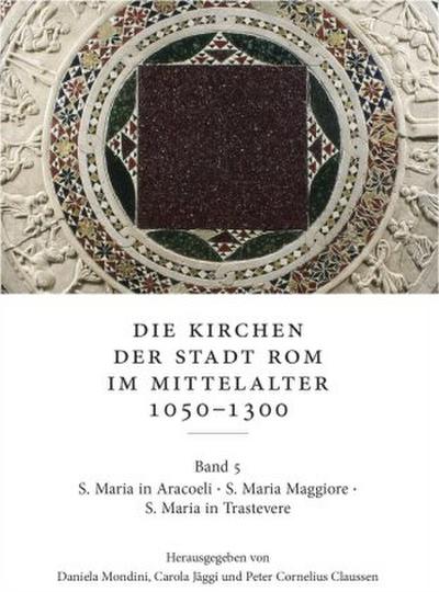 Die Kirchen der Stadt Rom im Mittelalter 1050-1300. Bd. 5