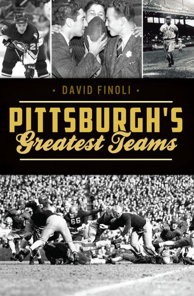 Pittsburgh’s Greatest Teams