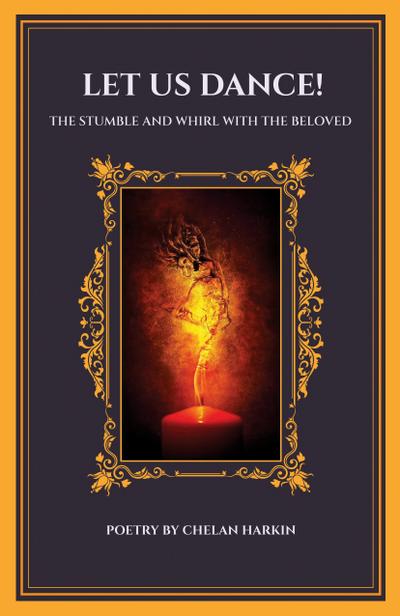 Let Us Dance! The Stumble And Whirl With The Beloved