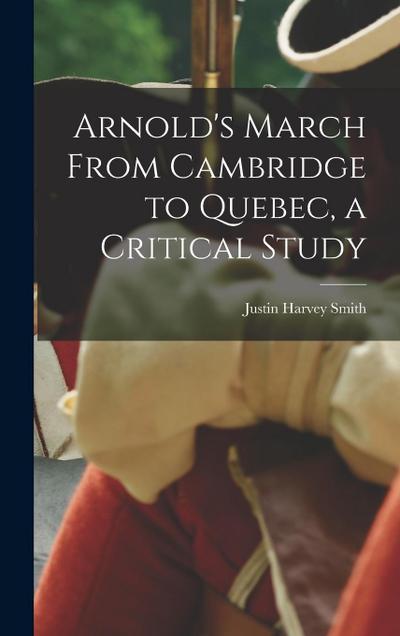 Arnold’s March From Cambridge to Quebec, a Critical Study