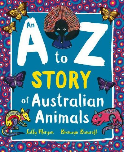 An A to Z Story of Australian Animals