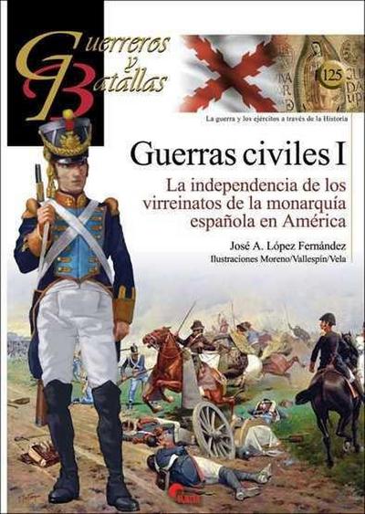Guerras civiles I : la independencia de los virreinatos de la monarquía española en América