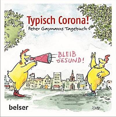 Typisch Corona. Peter Gaymanns Tagebuch