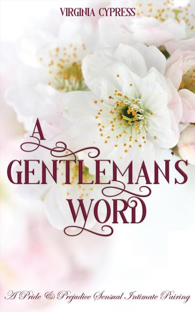 A Gentleman’s Word: A Pride and Prejudice Sensual Intimate Pairing
