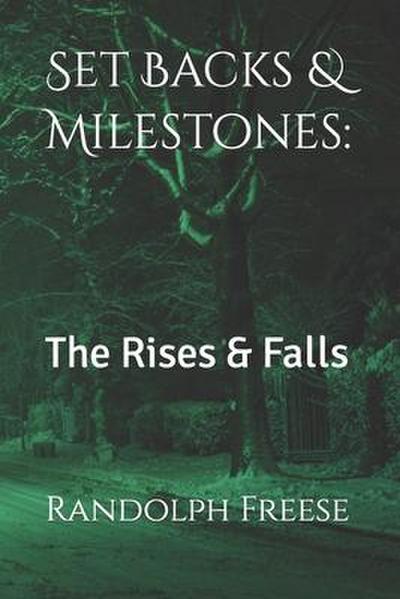 Set Backs & Milestones: The Rises & Falls