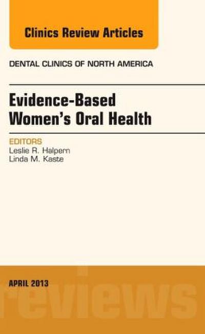 Evidence-Based Women’s Oral Health, an Issue of Dental Clinics