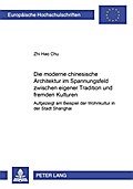Die moderne chinesische Architektur im Spannungsfeld zwischen eigener Tradition und fremden Kulturen