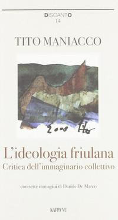 L’ ideologia friulana. Critica dell’immaginario collettivo