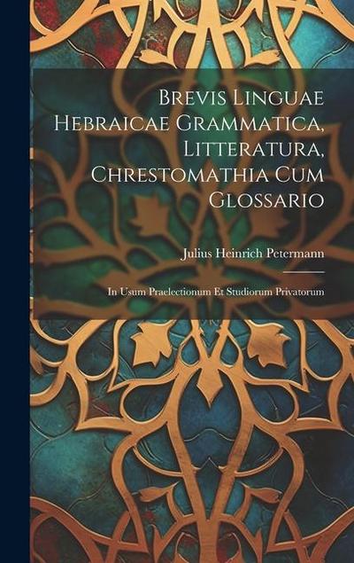 Brevis Linguae Hebraicae Grammatica, Litteratura, Chrestomathia Cum Glossario