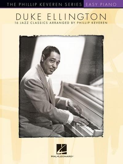 Duke Ellington: 16 Jazz Classics Arranged for Easy Piano by Phillip Keveren - The Phillip Keveren Series