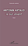 Antonin Artaud le sur-vivant