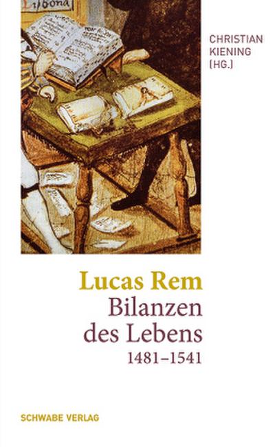 Lucas Rem: Bilanzen des Lebens (1481-1541)
