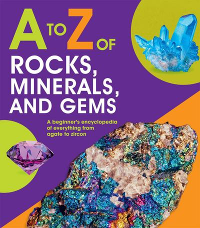 To Z of Rocks, Minerals, and Gems