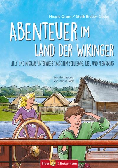 Abenteuer im Land der Wikinger - Lilly und Nikolas unterwegs zwischen Schleswig, Kiel und Flensburg