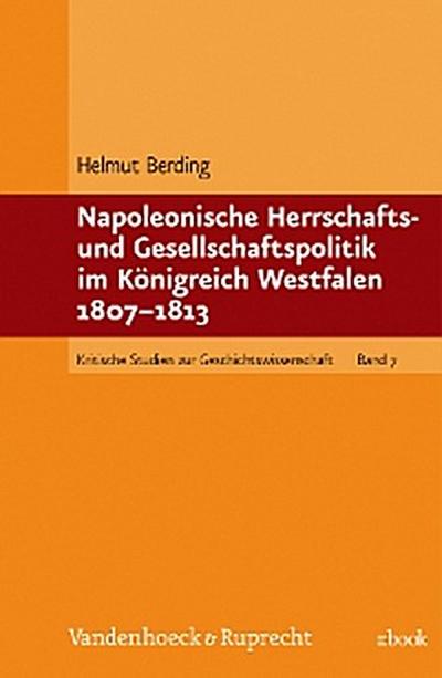 Napoleonische Herrschafts- und Gesellschaftspolitik im Königreich Westfalen 1807-1813