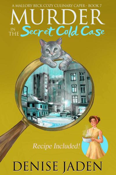 Murder in the Secret Cold Case (Mallory Beck Cozy Culinary Capers, #7)