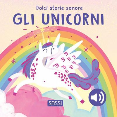 Gli unicorni. Dolci storie sonore