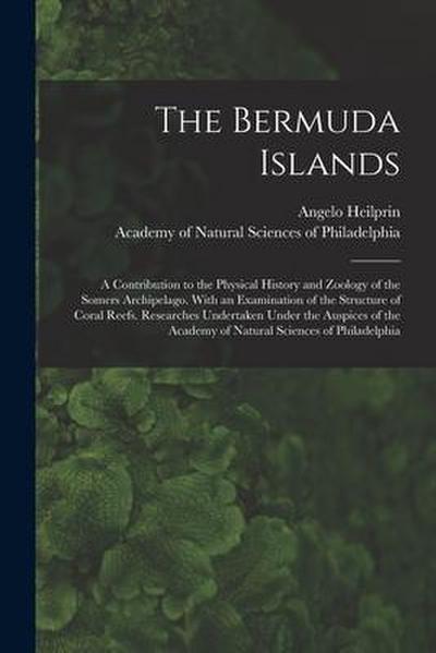The Bermuda Islands: a Contribution to the Physical History and Zoology of the Somers Archipelago. With an Examination of the Structure of
