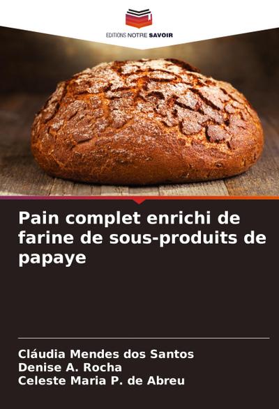 Pain complet enrichi de farine de sous-produits de papaye
