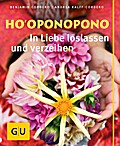 Ho’oponopono - In Liebe loslassen und verzei