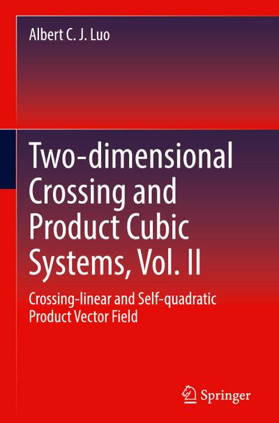 Two-dimensional Crossing and Product Cubic Systems, Vol. II