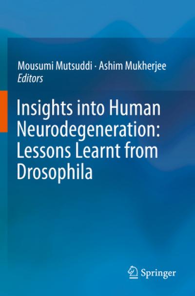 Insights into Human Neurodegeneration: Lessons Learnt from Drosophila