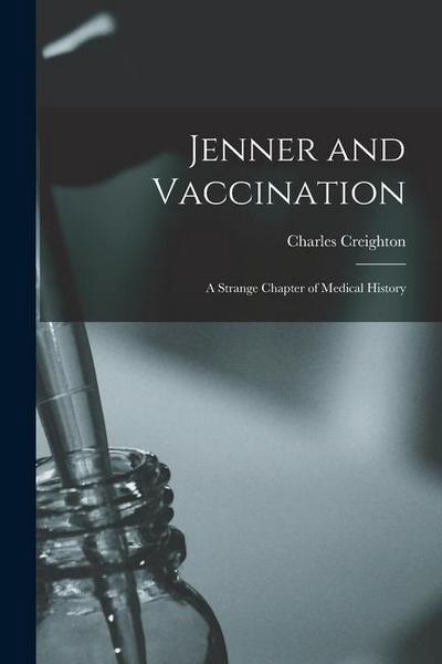 Jenner and Vaccination: A Strange Chapter of Medical History