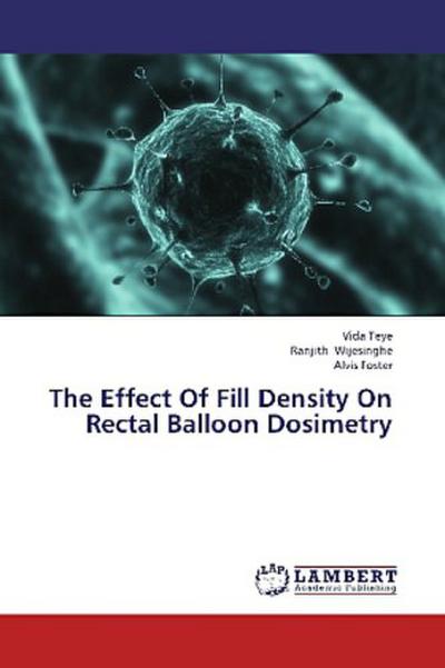 The Effect Of Fill Density On Rectal Balloon Dosimetry