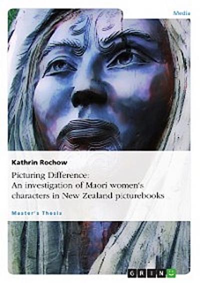 Picturing Difference: An investigation of Maori women’s characters in New Zealand picturebooks