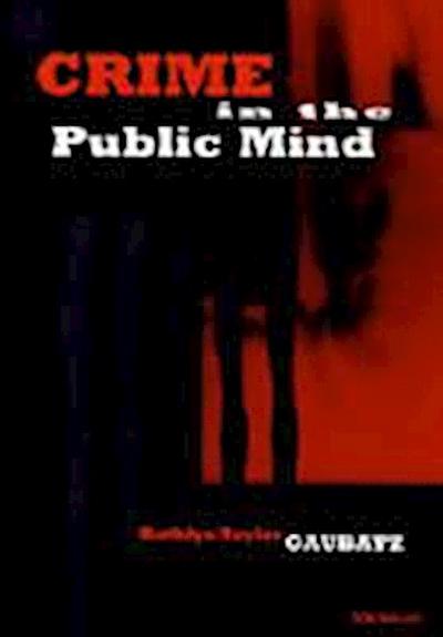 Gaubatz, K:  Crime in the Public Mind