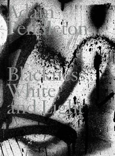 Adam Pendleton. Blackness, White and Light (Deutsch)