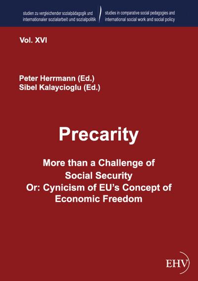 Precarity - More than a Challenge of Social Security Or: Cynicism of EU’s Concept of Economic Freedom
