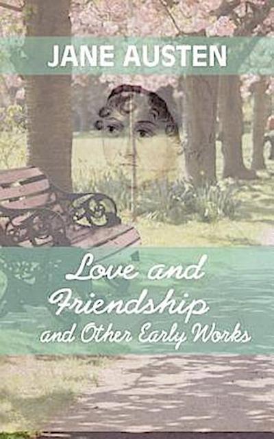 Love And Friendship and Other Early Works