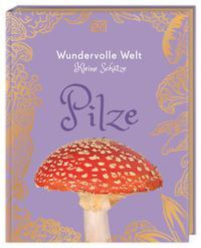 Wundervolle Welt - Kleine Schätze. Pilze