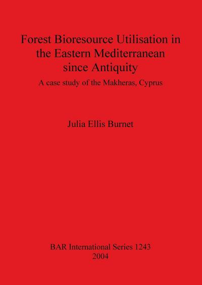 Forest Bioresource Utilisation in the Eastern Mediterranean since Antiquity