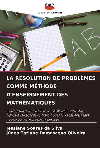 LA RÉSOLUTION DE PROBLÈMES COMME MÉTHODE D’ENSEIGNEMENT DES MATHÉMATIQUES
