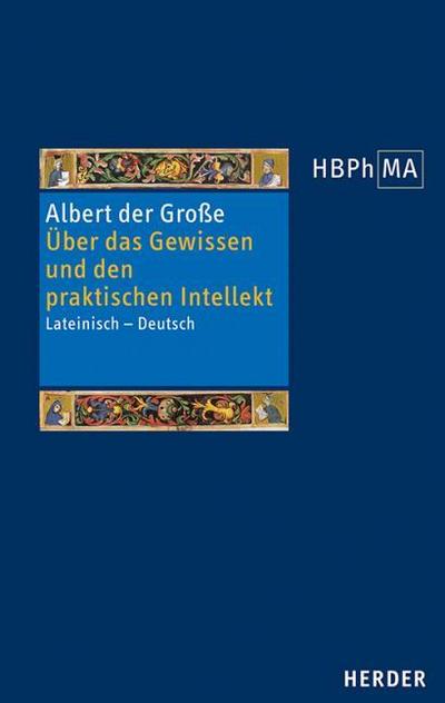 Herders Bibliothek der Philosophie des Mittelalters (HBPhMA) Über das Gewissen und den praktischen Intellekt