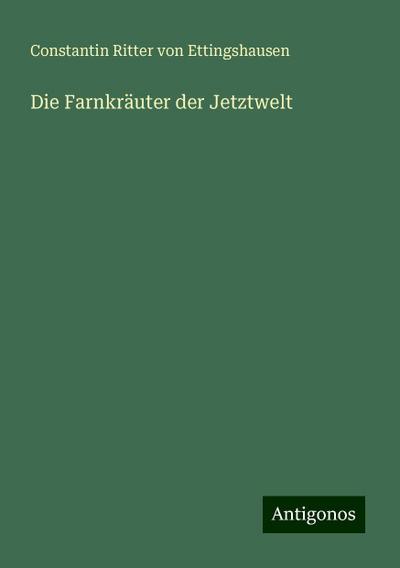 Die Farnkräuter der Jetztwelt