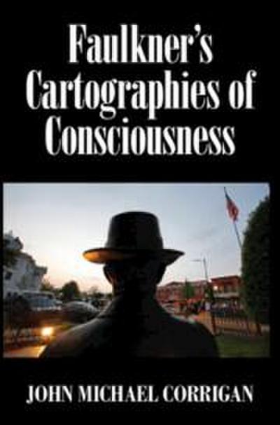 Faulkner’s Cartographies of Consciousness