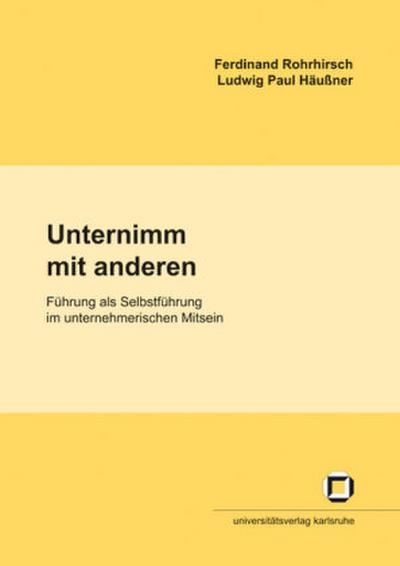 Unternimm mit anderen. Führung als Selbstführung im unternehmerischen Mitsein